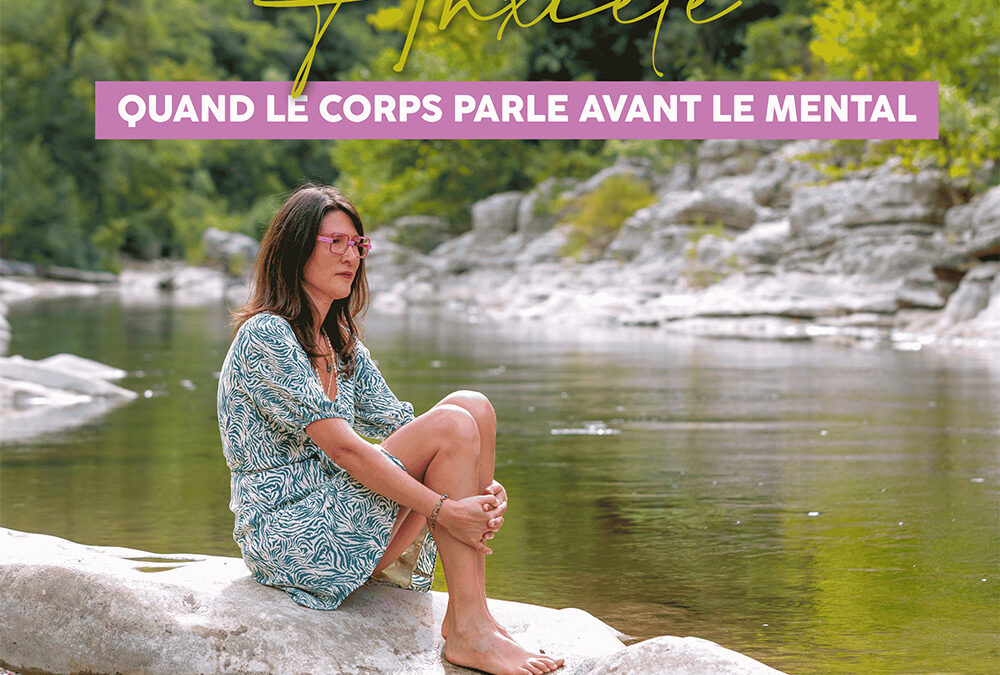 Anxiété… Quand le corps parle avant le mental !
